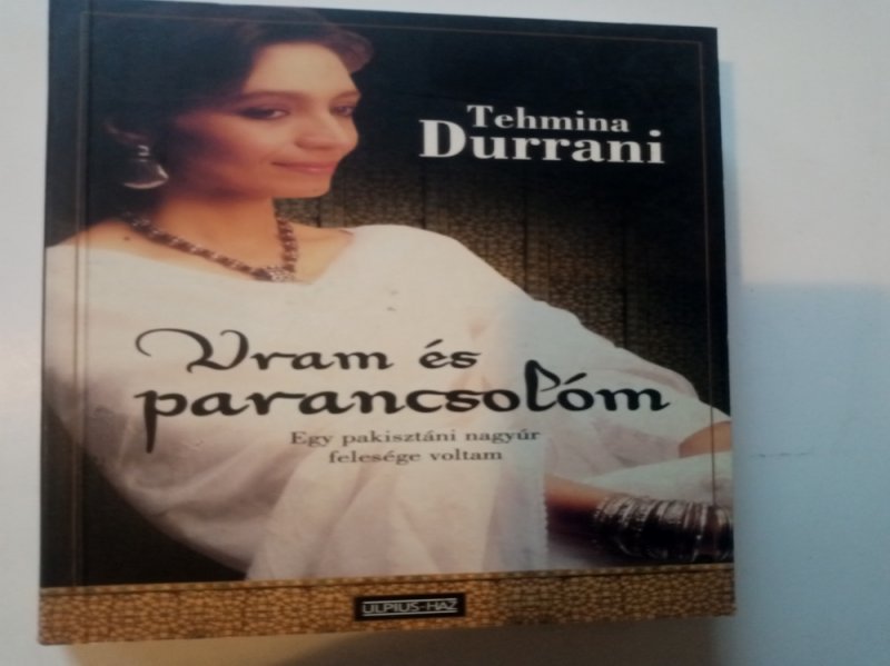 Tehmina Durrani Uram és parancsolóm