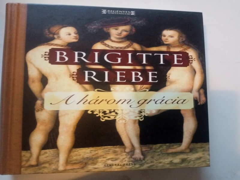 Brigitte Riebe A három grácia