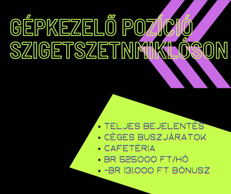 Gépkezelő pozíció Szigetszentmiklóson!