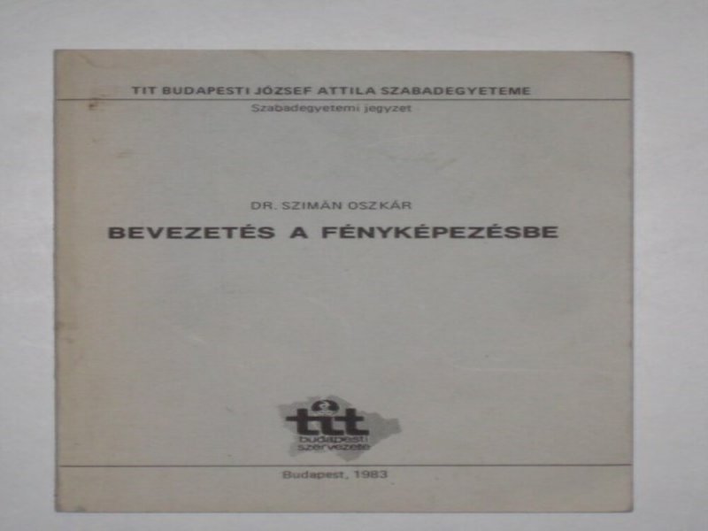 Dr. Szimán Oszkár Bevezetés a fényképezésbe