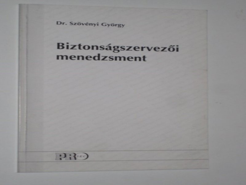 Dr. Szövényi György Biztonságszervezői menedzsment