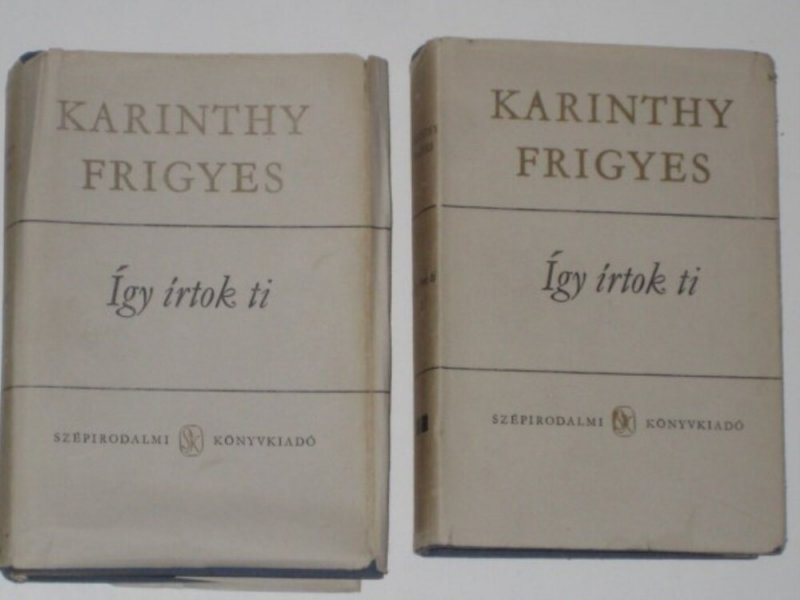 Karinthy Frigyes Így írtok ti I. - II