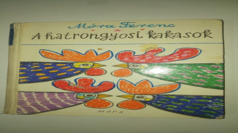 Móra Ferenc A hatrongyosi kakasok