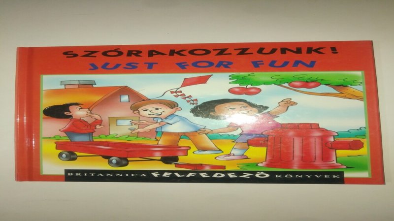 Britannica felfedező könyvek - Szórakozzunk! Just for fun