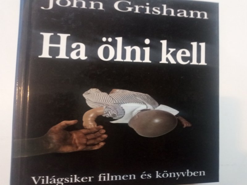 John Grisham Ha ölni kell