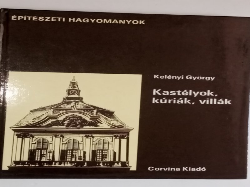 Kelényi György Kastélyok, kúriák, villák