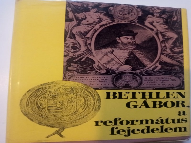 Barcza József Bethlen Gábor, a református fejedelem