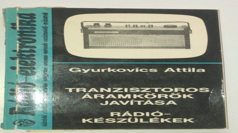 Gyurkovics Tranzisztoros áramkörök javítása - Rádiókészülékek