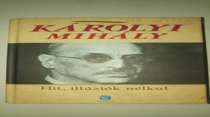 Károlyi Mihály Hit, illúziók nélkül
