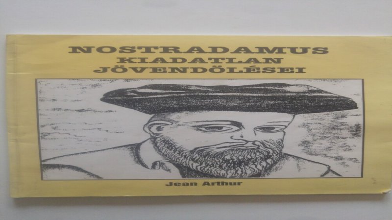 Jean Arthur Nostradamus kiadatlan jövendölései