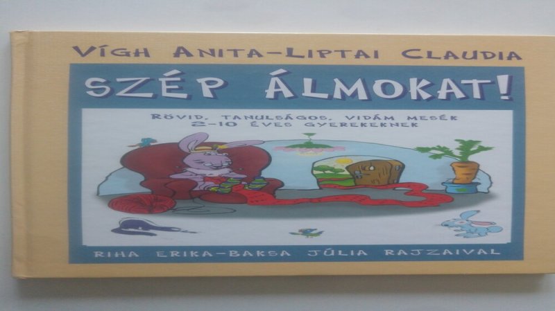 Szép álmokat! - Rövid, tanulságos, vidám mesék 2-10 éves gyerekeknek