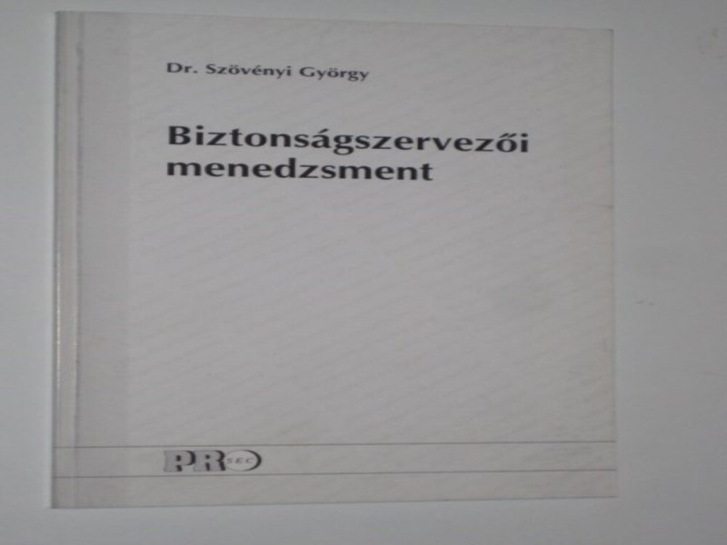 Dr. Szövényi György Biztonságszervezői menedzsment