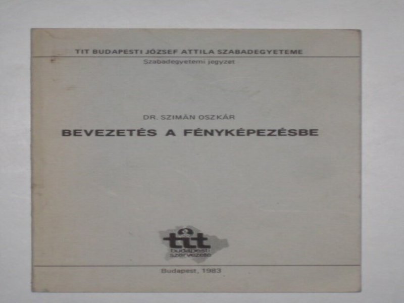 Dr. Szimán Oszkár Bevezetés a fényképezésbe