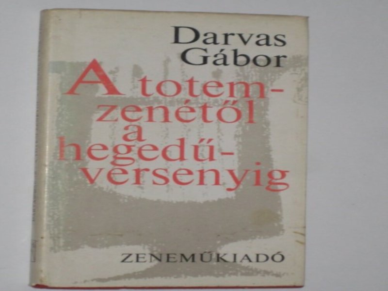 Darvas Gábor A totem-zenétől a hegedűversenyig