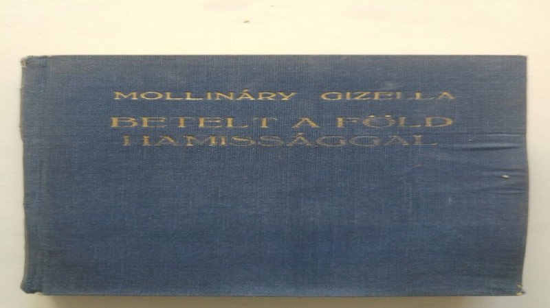 Mollináry Gizella Betelt a Föld hamissággal I. (töredék)