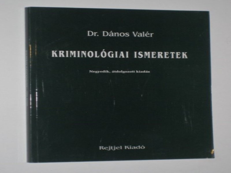 Dr.Dános Valér Kriminológiai ismeretek