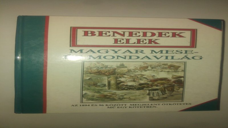 Benedek Elek Magyar mese- és mondavilág (Az 1894 és 96 között