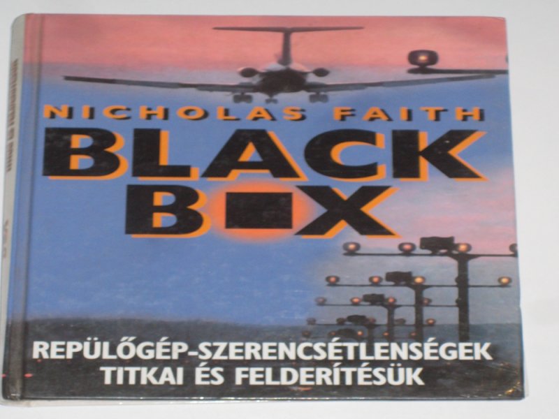 Faith Black Box Repülőgép-szerencsétlenségek titkai és felderítésük