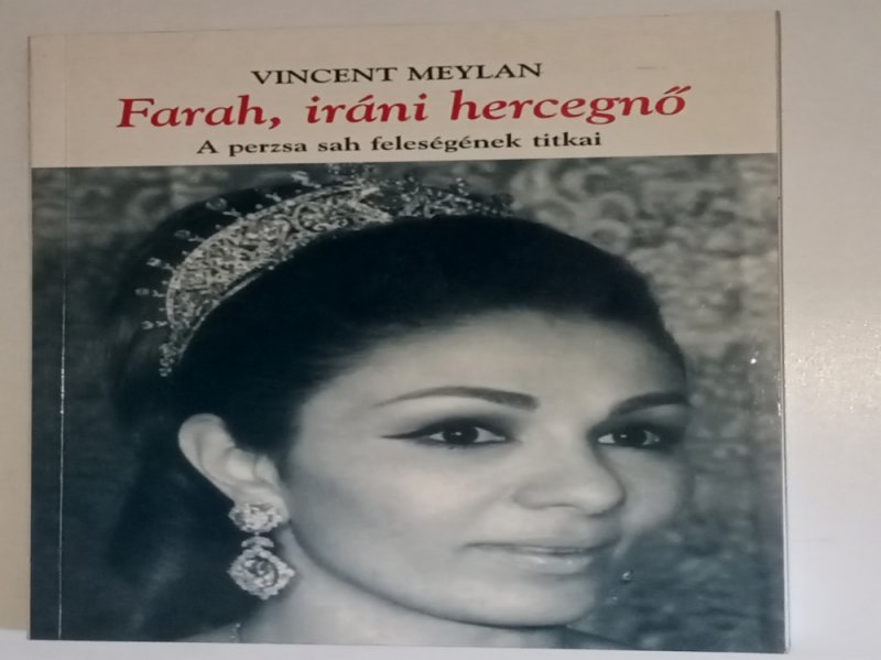 Vincent Meylan Farah, iráni hercegnő - A perzsa sah feleségének titkai