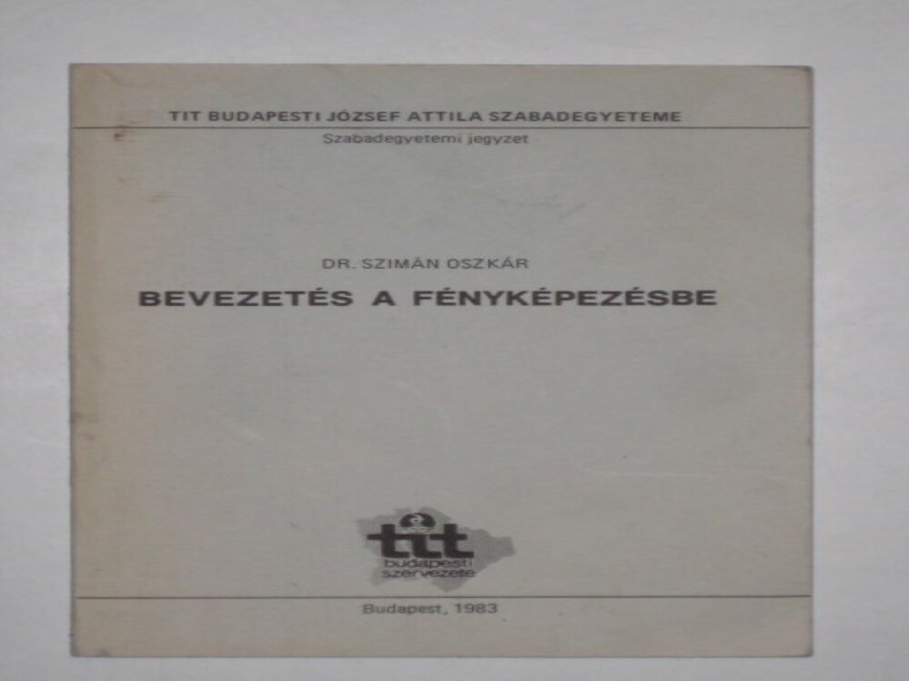 Dr. Szimán Oszkár Bevezetés a fényképezésbe