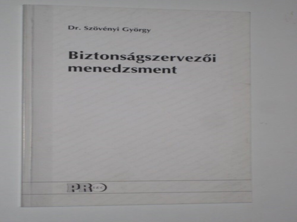 Dr. Szövényi György Biztonságszervezői menedzsment