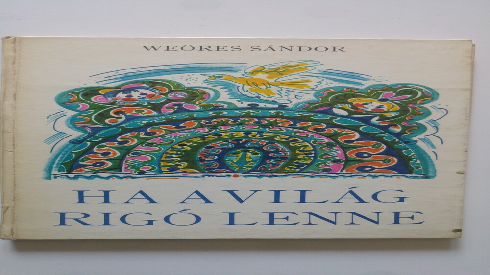Weöres Sándor Ha a világ rigó lenne