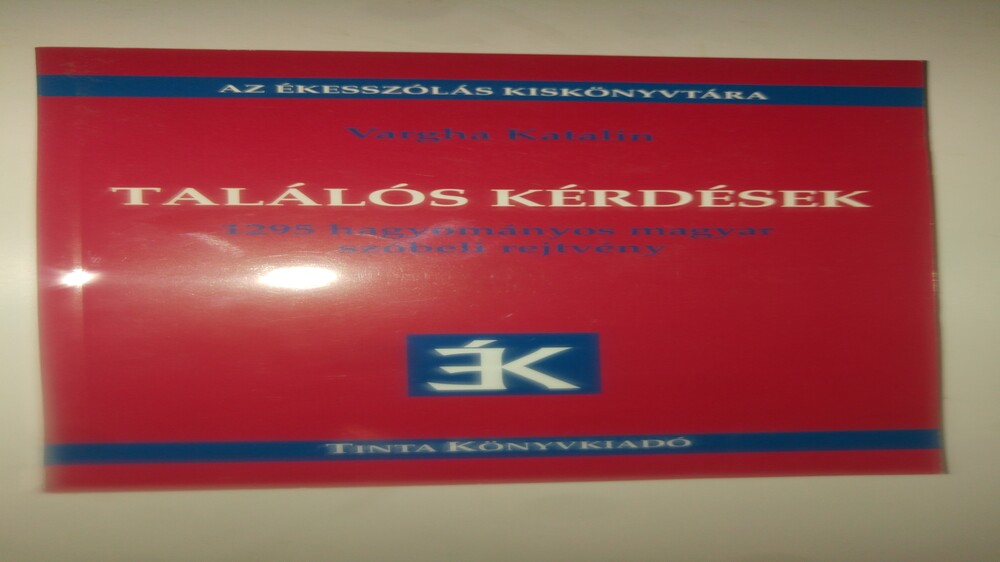 Vargha Katalin Találós kérdések 1295 hagyományos magyar szóbeli rejtvé