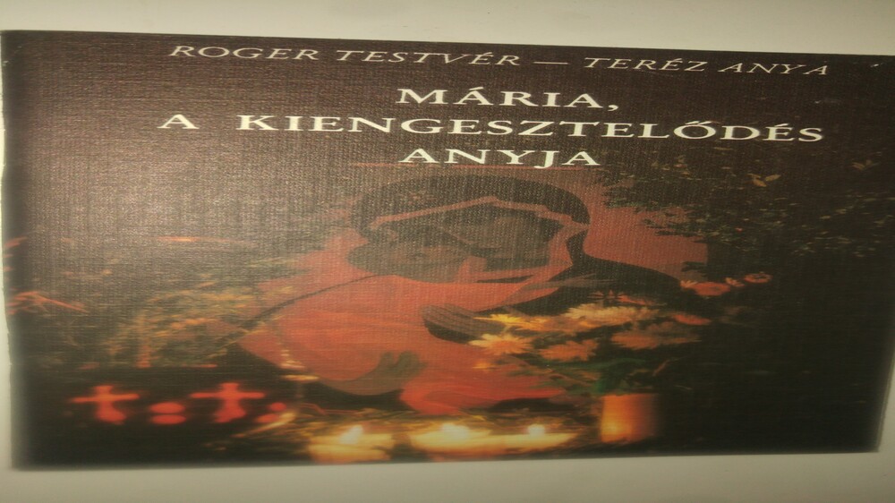 Roger testvér Teréz Anya Mária, a kiengesztelődés anyja