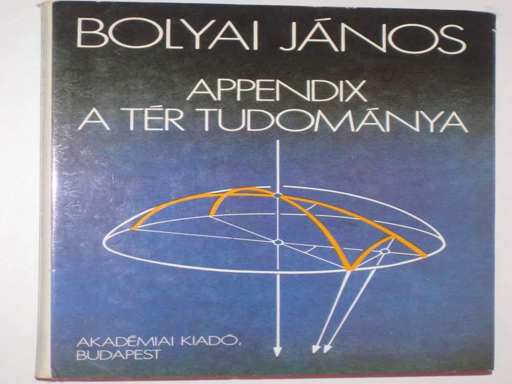 Bolyai Appendix a tér tudománya Dedikálva!