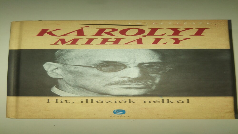 Károlyi Mihály Hit, illúziók nélkül