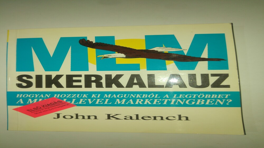 MLM sikerkalauz - Hogyan hozzuk ki magunkból a legtöbbet a Multi-Level