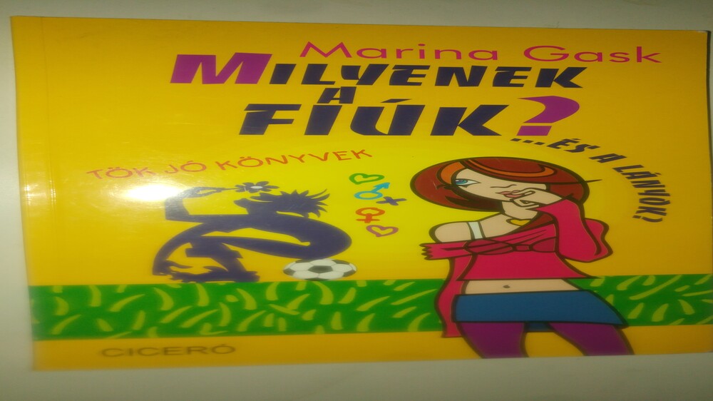 Marina Gask Milyenek a fiúk?. És a lányok?