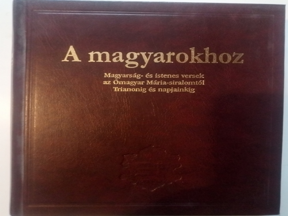 A magyarokhoz - Magyarság- és istenes versek az ómagyar Mária-siralomt