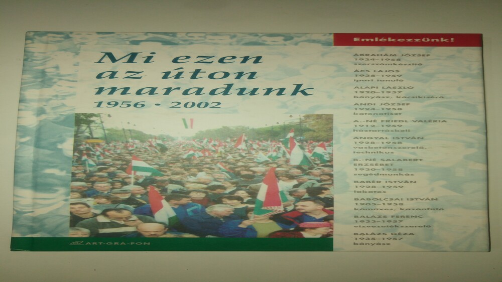 Dózsa Tamás Mi ezen az úton maradunk 1956-2002