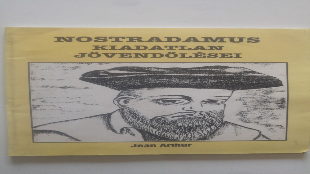 Jean Arthur Nostradamus kiadatlan jövendölései