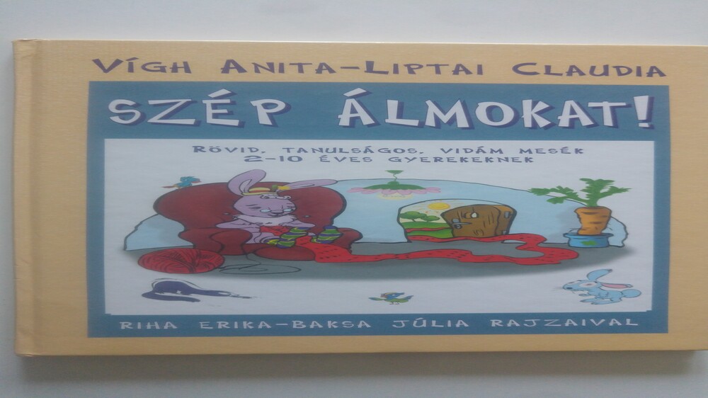 Szép álmokat! - Rövid, tanulságos, vidám mesék 2-10 éves gyerekeknek
