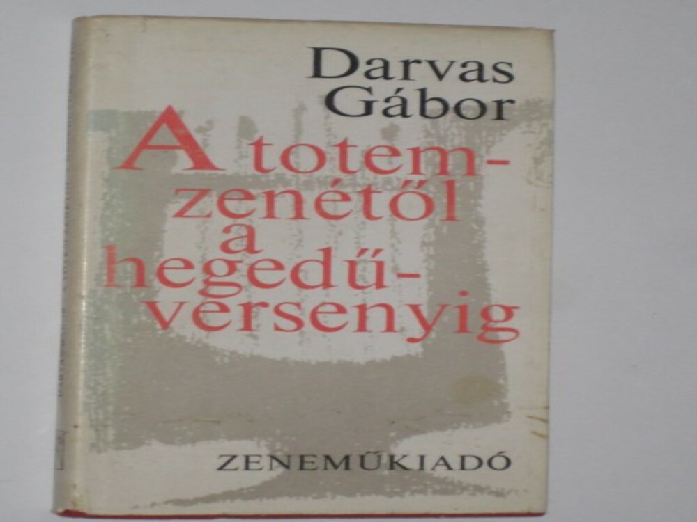 Darvas Gábor A totem-zenétől a hegedűversenyig
