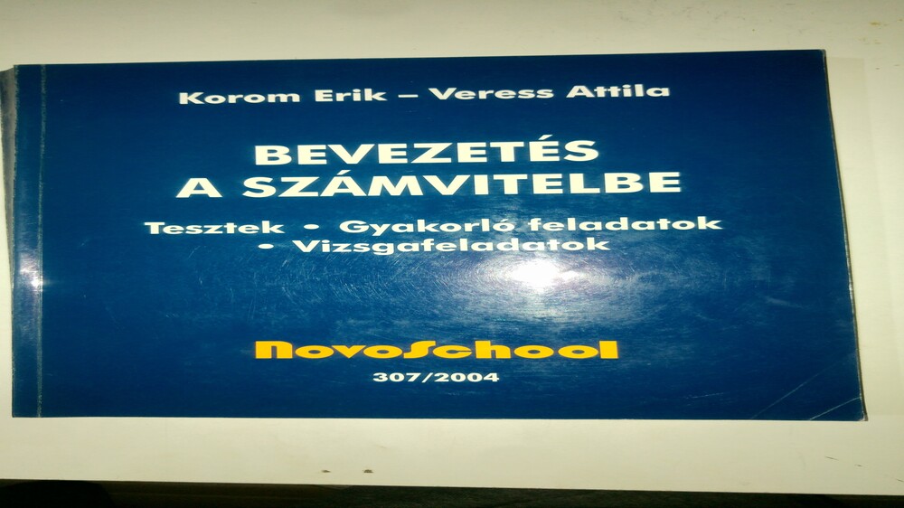 Korom - Veress Bevezetés a számvitelbe - tesztek, gyakorló feladatok