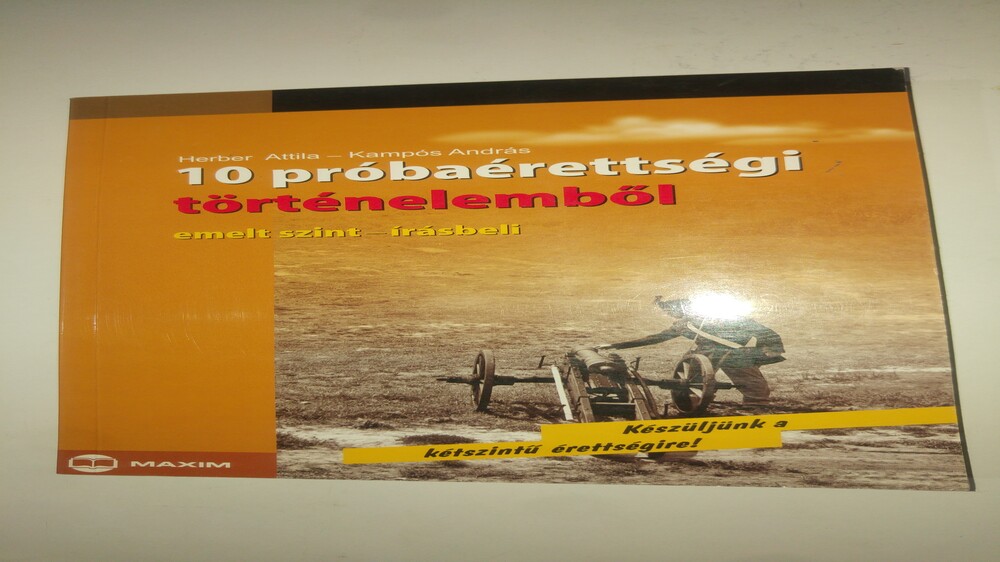 Herber - Kampós 10 próbaérettségi történelemből (emelt szint - írásbel