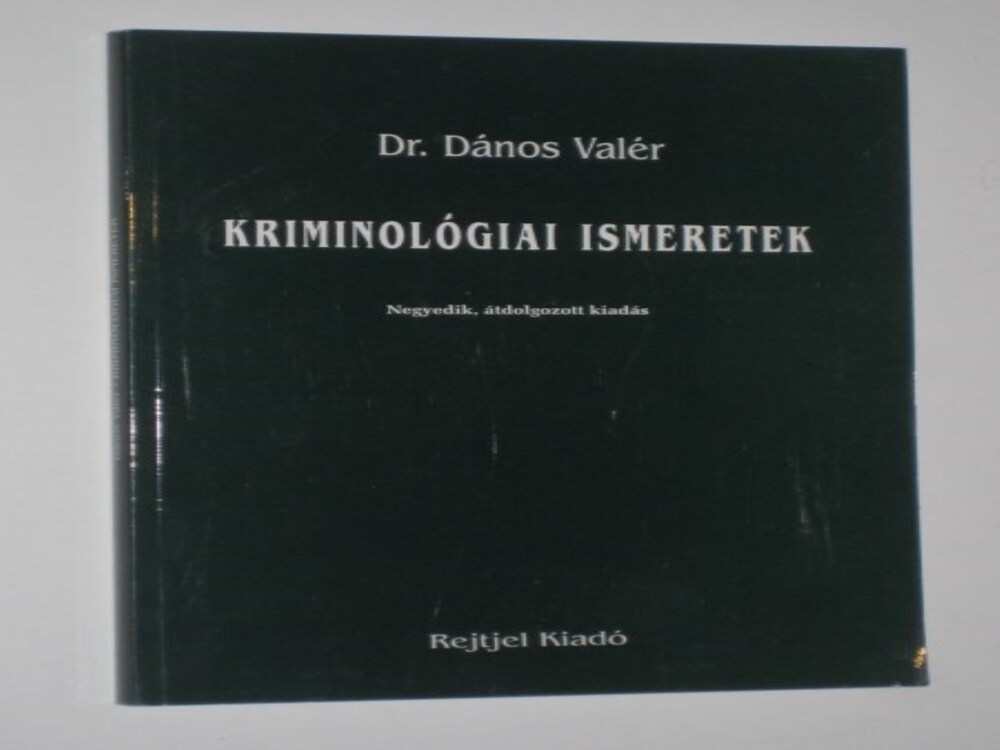 Dr.Dános Valér Kriminológiai ismeretek